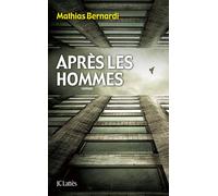Après les hommes - Mathias Bernardi - Lattes - broché - Roman