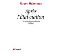 Après l'Etat-nation Une nouvelle constellation politique - Jürgen Habermas - Fayard - broché - Essai