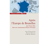 Après l'Europe de Bruxelles: Une France libre dans une communauté d'Etats souverains