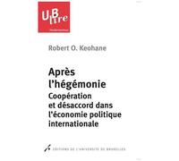 Apres L'hégémonie - Coopération Et Désaccord Dans L'économie Politique