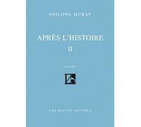 Après l'Histoire II Tome 2 - Philippe Muray - Belles Lettres - broché - Livre