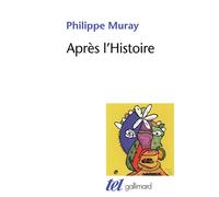 Après l'Histoire - Philippe Muray - Gallimard - broché - Essai