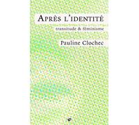 Après l'identité Transitude & féminisme - Pauline Clochec - Hysteriques & Associees - broché - Essai