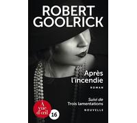 Apres l'incendie Suivi de Trois lamentations, Edition en gros caractères - Robert Goolrick - A Vue D'oeil - broché - Roman