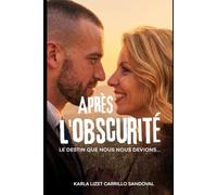 Après l'obscurité: Le destin que nous nous devions…