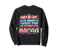 Après Lundi et Mardi, même Le Calendrier Dit WTF drôle Sweatshirt