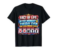Après Lundi et Mardi, même Le Calendrier Dit WTF drôle T-Shirt