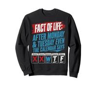 Après Lundi Mardi, même Le Calendrier Dit WTF drôle Sweatshirt