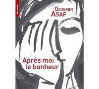Apres moi le bonheur - Ozdemir Asaf - Bleu Autour - broché - Poésie