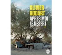 Apres moi le desert Olivier Bodart (Auteur)