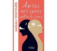Après nos rêves, enfin le jour Magali Discours (Auteur)