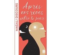 Après nos rêves, enfin le jour Magali Discours (Auteur)
