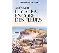 Après nous, il y aura encore des fleurs - Emeline Baldacchino - Librinova - broché - Roman