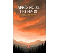 Après nous, le chaos - Muriel Acquaviva - Le Lys Bleu - broché - Roman