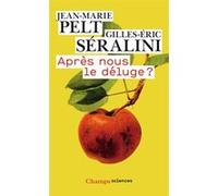 Après nous le déluge ? Gilles-Eric Séralini (Auteur), Jean-Marie Pelt (Auteur)