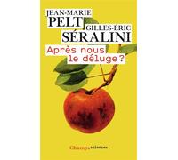 Gilles-Eric Séralini, Jean-Marie Pelt – Après nous le déluge ? – Essai – Poche