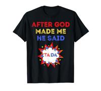 Après Que Dieu m'ait créé, il a Dit Tada Ta-Da Ta Da Christian Fun Luv T-Shirt Graphique avec Valeur