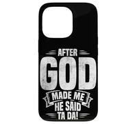APRÈS Que Dieu M'AIT CRÉÉ, IL m'a Dit TA DA ! Marrant Coque pour iPhone 13 Pro