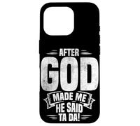 APRÈS Que Dieu M'AIT CRÉÉ, IL m'a Dit TA DA ! Marrant Coque pour iPhone 16 Pro