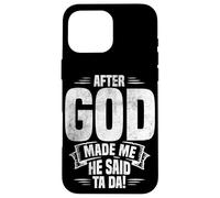 APRÈS Que Dieu M'AIT CRÉÉ, IL m'a Dit TA DA ! Marrant Coque pour iPhone 16 Pro Max