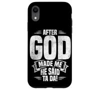 APRÈS Que Dieu M'AIT CRÉÉ, IL m'a Dit TA DA ! Marrant Coque pour iPhone XR