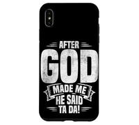 APRÈS Que Dieu M'AIT CRÉÉ, IL m'a Dit TA DA ! Marrant Coque pour iPhone XS Max