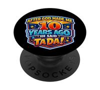 Après Que Dieu m'ait créé il y a 10 Ans, il a Dit Que Tada Avait 10 Ans PopSockets PopGrip Adhésif