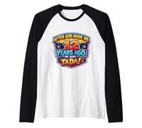 Après Que Dieu m'ait créé il y a 12 Ans, il a Dit Que c'était Le 12e Anniversaire de Tada Manche Raglan