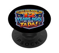 Après Que Dieu m'ait créé il y a 12 Ans, il a Dit Que c'était Le 12e Anniversaire de Tada PopSockets PopGrip Adhésif