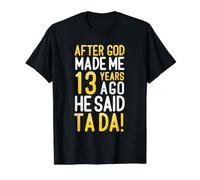 Après Que Dieu m'ait créé il y a 13 Ans, il a Dit Que c'était Ton 13e Anniversaire T-Shirt Graphique avec Valeur