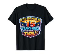 Après Que Dieu m'ait créé il y a 15 Ans, il a Dit Que c'était Le 15e Anniversaire de Tada. T-Shirt