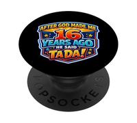 Après Que Dieu m'ait créé il y a 16 Ans, il a Dit Que c'était Mon 16e Anniversaire PopSockets PopGrip Adhésif
