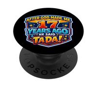 Après Que Dieu m'ait créé il y a 17 Ans, il a Dit Que c'était Le 17e Anniversaire de Tada PopSockets PopGrip Adhésif