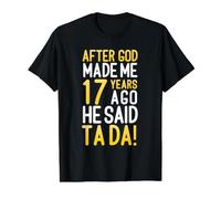 Après Que Dieu m'ait créé il y a 17 Ans, il a Dit Que c'était Ton 17e Anniversaire T-Shirt Graphique avec Valeur, Homme, Noir, M