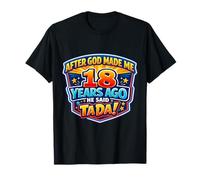 Après Que Dieu m'ait créé il y a 18 Ans, il a Dit Que c'était Le 18e Anniversaire de Tada T-Shirt