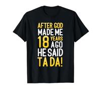 Après Que Dieu m'ait créé il y a 18 Ans, il a Dit Que c'était Ton 18e Anniversaire T-Shirt Graphique avec Valeur, Homme, Noir, S