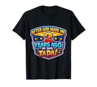 Après Que Dieu m'ait créé il y a 2 Ans, il a Dit Que c'était Amusant pour Le 2e Anniversaire T-Shirt