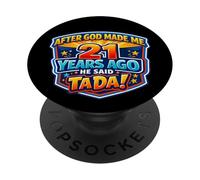 Après Que Dieu m'ait créé il y a 21 Ans, il a Dit Que c'était Le 21e Anniversaire de Tada PopSockets PopGrip Adhésif