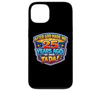Après Que Dieu m'ait créé il y a 25 Ans, il a Dit Que c'était Le 25e Anniversaire de Tada. Coque pour iPhone 13