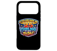Après Que Dieu m'ait créé il y a 25 Ans, il a Dit Que c'était Le 25e Anniversaire de Tada. Coque pour iPhone 17 Pro Max