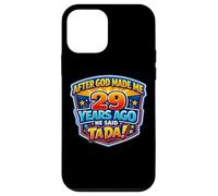 Après Que Dieu m'ait créé il y a 29 Ans, il a Dit Que c'était Mon 29e Anniversaire Coque pour iPhone 12 Mini