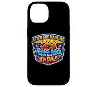Après Que Dieu m'ait créé il y a 29 Ans, il a Dit Que c'était Mon 29e Anniversaire Coque pour iPhone 14