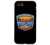 Après Que Dieu m'ait créé il y a 29 Ans, il a Dit Que c'était Mon 29e Anniversaire Coque pour iPhone SE (2020) / 7/8