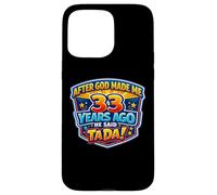 Après Que Dieu m'ait créé il y a 33 Ans, il a Dit Que c'était Le 33e Anniversaire de Tada Coque pour iPhone 15 Pro Max