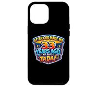 Après Que Dieu m'ait créé il y a 33 Ans, il a Dit Que c'était Le 33e Anniversaire de Tada Coque pour iPhone 12 Pro Max