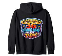 Après Que Dieu m'ait créé il y a 36 Ans, il a Dit Que c'était Mon 36e Anniversaire Sweat à Capuche