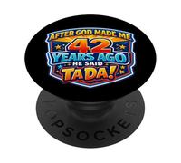 Après Que Dieu m'ait créé il y a 42 Ans, il a Dit Que c'était Le 42e Anniversaire de Tada. PopSockets PopGrip Adhésif