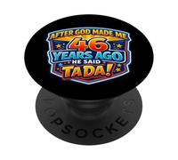 Après Que Dieu m'ait créé il y a 46 Ans, il a Dit Que c'était Mon 46e Anniversaire. PopSockets PopGrip Adhésif