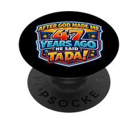 Après Que Dieu m'ait créé il y a 47 Ans, il a Dit Que c'était 47e Anniversaire PopSockets PopGrip Adhésif
