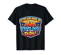 Après Que Dieu m'ait créé il y a 48 Ans, il a Dit Que Tada Avait 48e Anniversaire T-Shirt